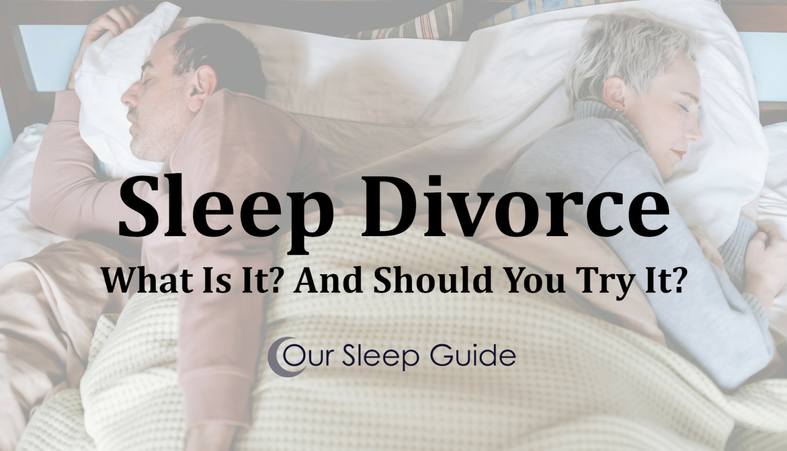 Sleep Divorce What Is It? And Should You Try It?