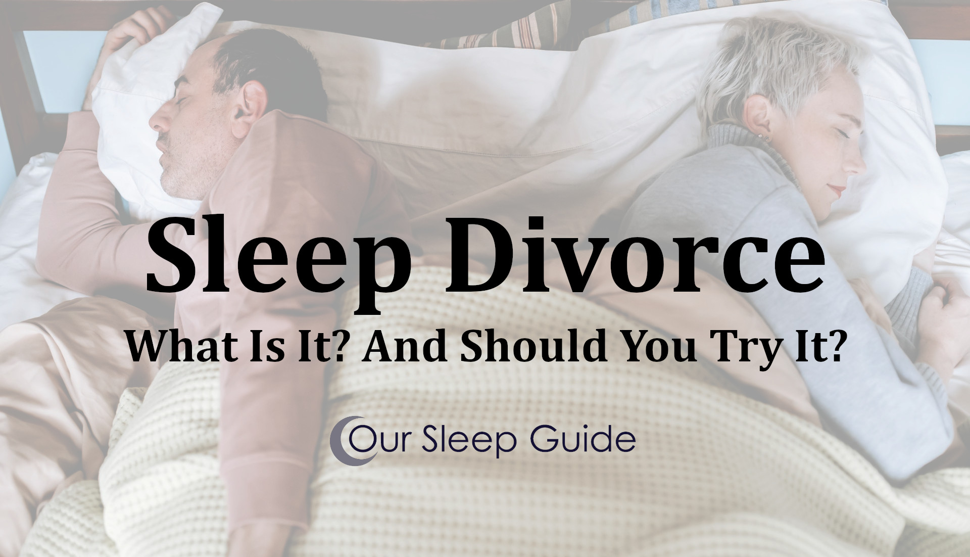 sleep divorce what is it and should you try it?