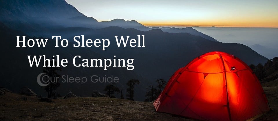 Camping Sleep Tips! How To Sleep Well While Camping