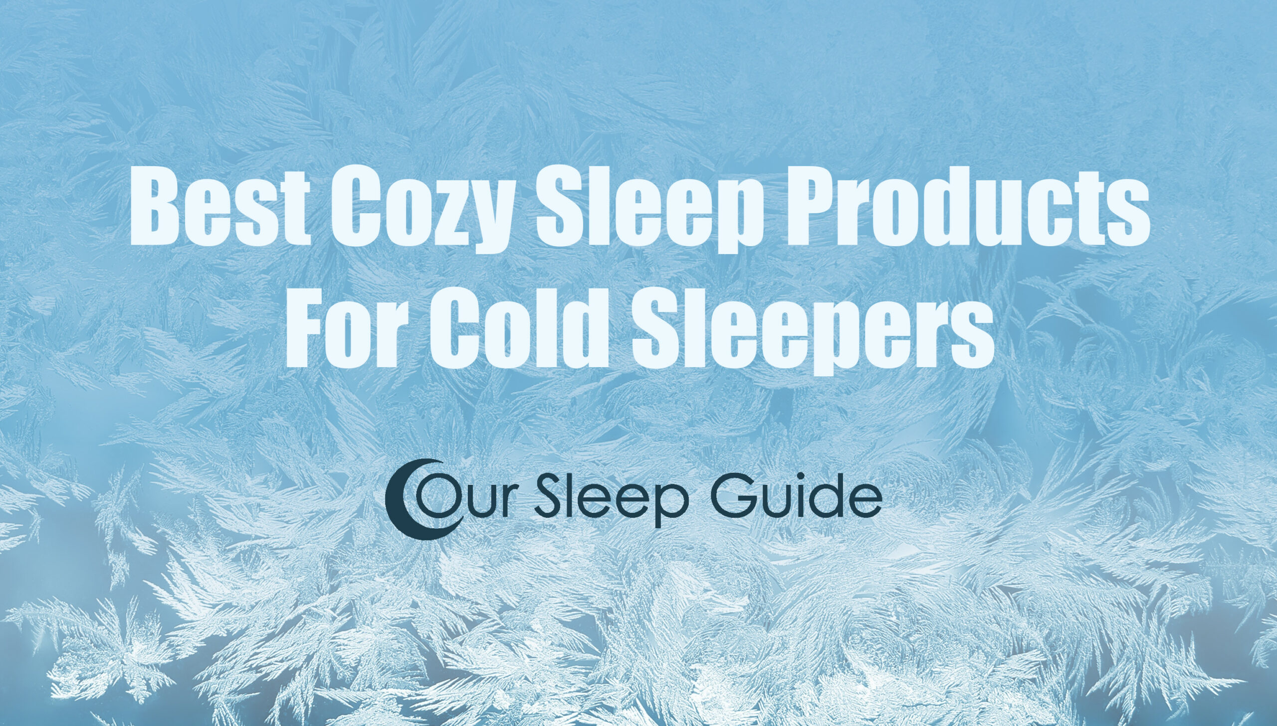 the best sleep products for cool sleepers staying warm