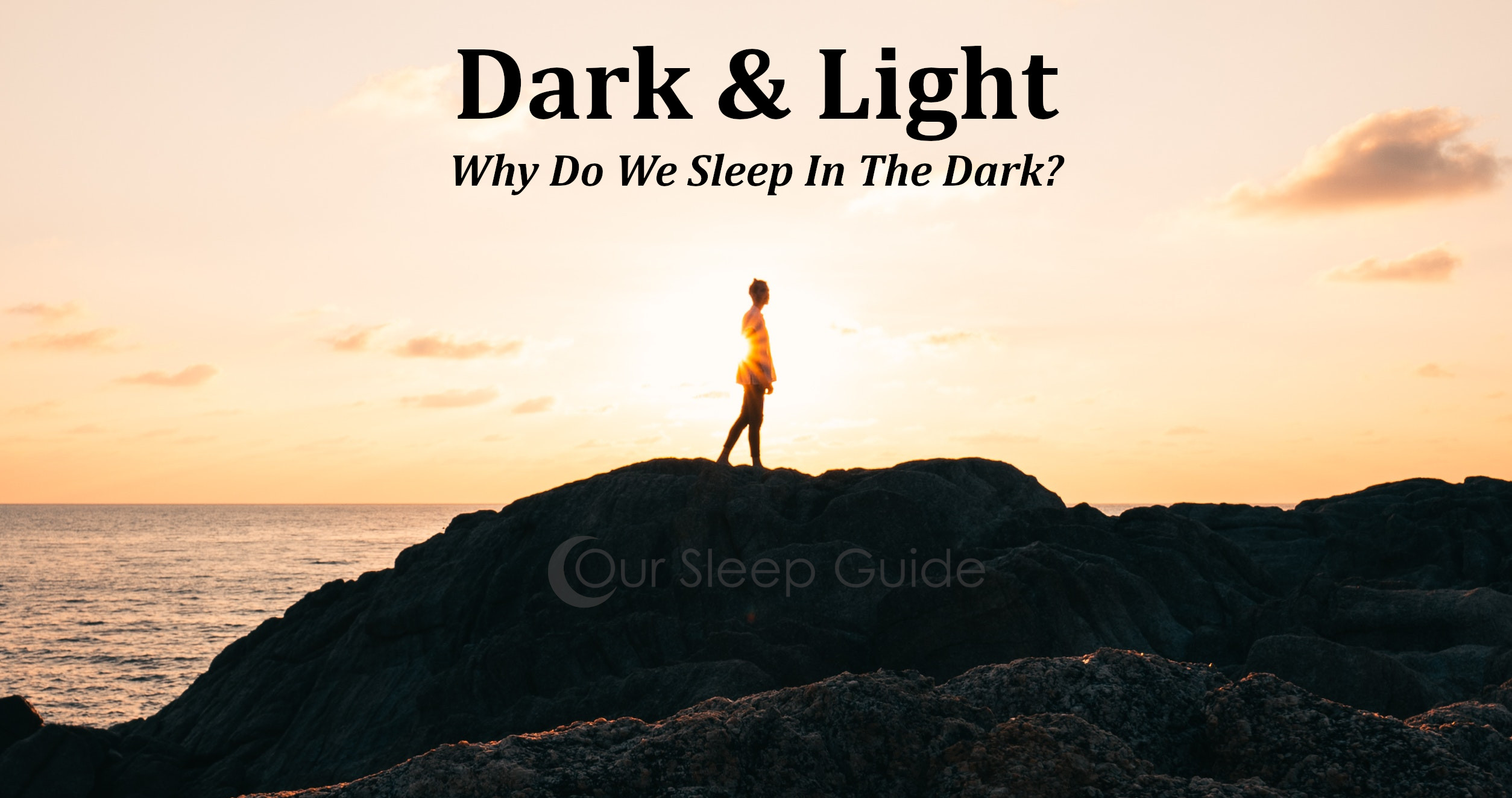 dark & light why do we sleep in the dark?