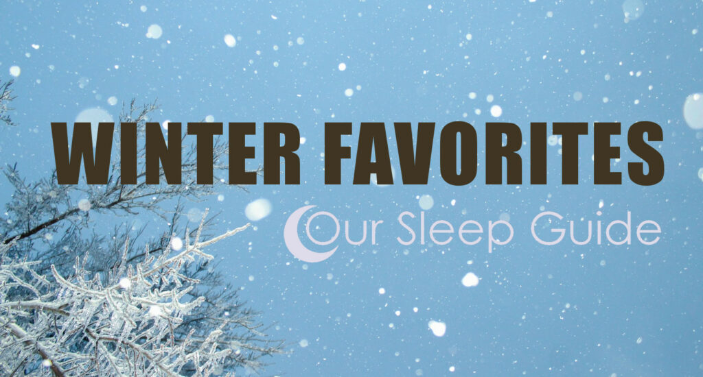 Our Sleep Guide: Winter Favorites
