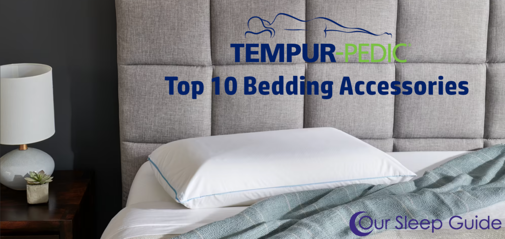 TempurPedic Bedding Accessories: Top 10 Must Haves